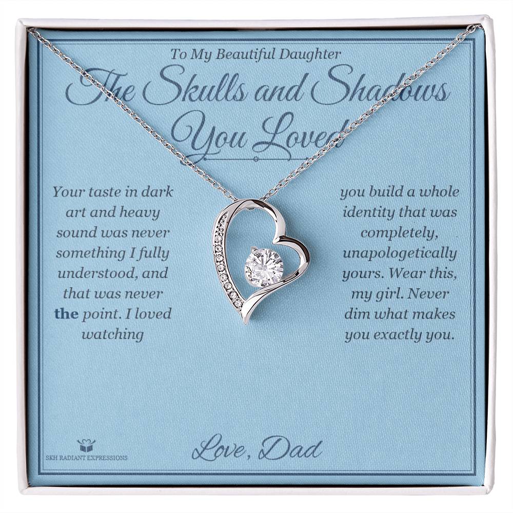 The Skulls and Shadows You Loved - Forever Love Necklace for Daughter
