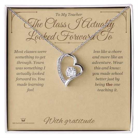 The Class I Actually Looked Forward To - Forever Love Necklace for Teacher - personalized keepsake gift from SKH Radiant Expressions