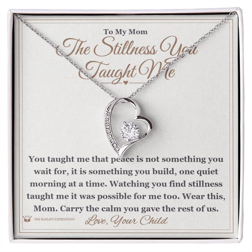 The Stillness You Taught Me - Forever Love Necklace for Mom