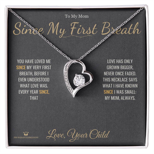 Since My First Breath - Forever Love Necklace for Mom - personalized keepsake gift from SKH Radiant Expressions