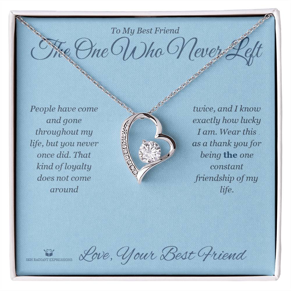 The One Who Never Left - Forever Love Necklace for Best Friend - personalized keepsake gift from SKH Radiant Expressions