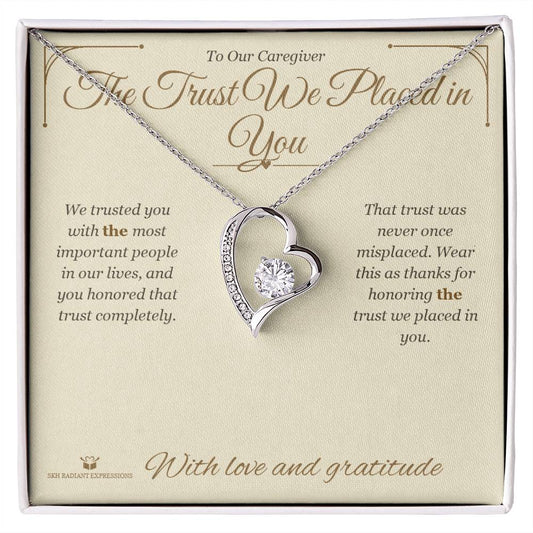 The Trust We Placed in You - Forever Love Necklace for Caregiver - personalized keepsake gift from SKH Radiant Expressions