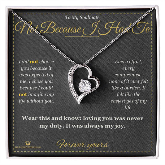 Not Because I Had To - Forever Love Necklace for Soulmate - personalized keepsake gift from SKH Radiant Expressions