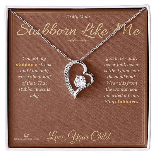 Stubborn Like Me - Forever Love Necklace for Mom - personalized keepsake gift from SKH Radiant Expressions
