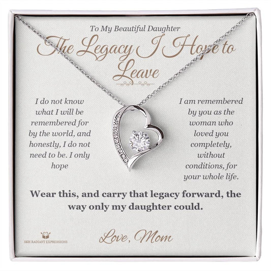 The Legacy I Hope to Leave - Forever Love Necklace for Daughter - personalized keepsake gift from SKH Radiant Expressions