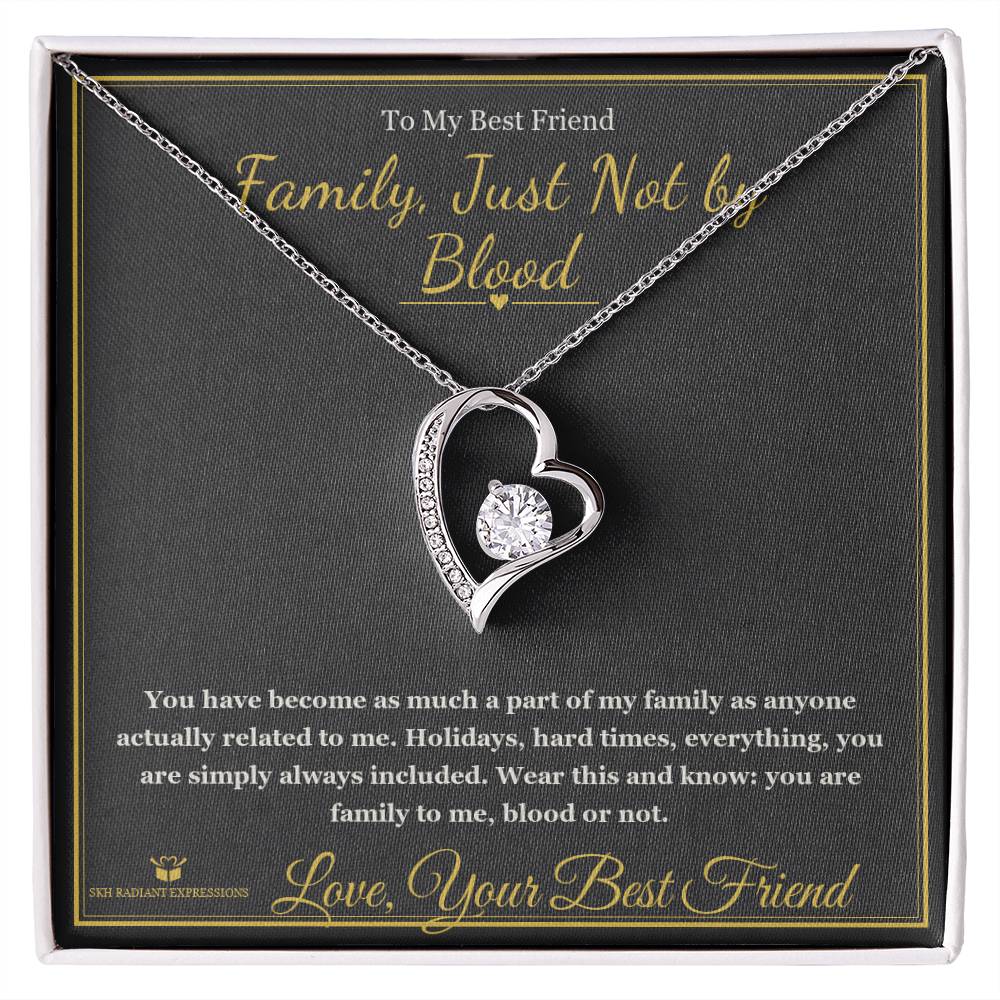 Family, Just Not by Blood - Forever Love Necklace for Best Friend