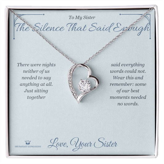 The Silence That Said Enough - Forever Love Necklace for Sister - personalized keepsake gift from SKH Radiant Expressions