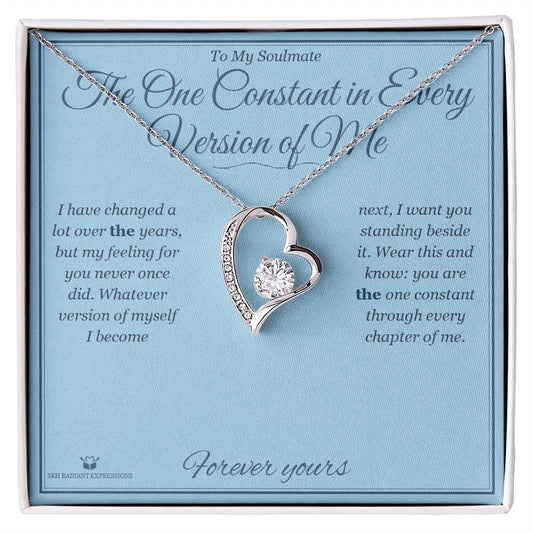 The One Constant in Every Version of Me - Forever Love Necklace for Soulmate - personalized keepsake gift from SKH Radiant Expressions