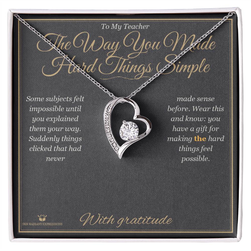 The Way You Made Hard Things Simple - Forever Love Necklace for Teacher - personalized keepsake gift from SKH Radiant Expressions