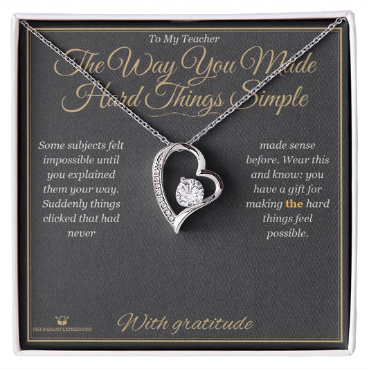 The Way You Made Hard Things Simple - Forever Love Necklace for Teacher - personalized keepsake gift from SKH Radiant Expressions