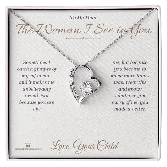 The Woman I See in You - Forever Love Necklace for Mom - personalized keepsake gift from SKH Radiant Expressions