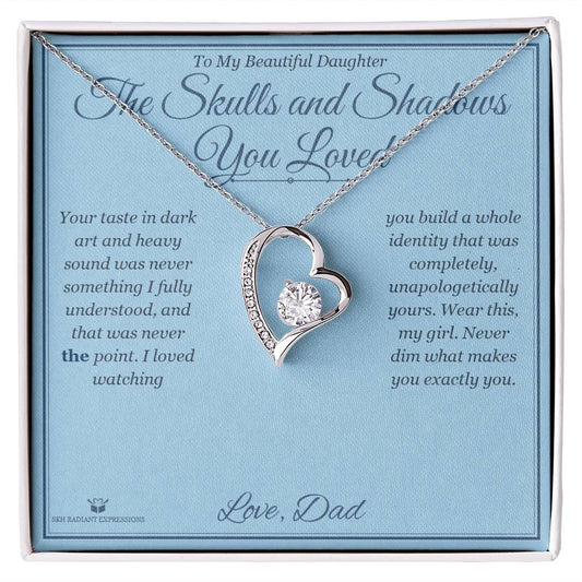 The Skulls and Shadows You Loved - Forever Love Necklace for Daughter - personalized keepsake gift from SKH Radiant Expressions