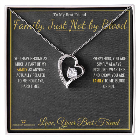 Family, Just Not by Blood - Forever Love Necklace for Best Friend - personalized keepsake gift from SKH Radiant Expressions