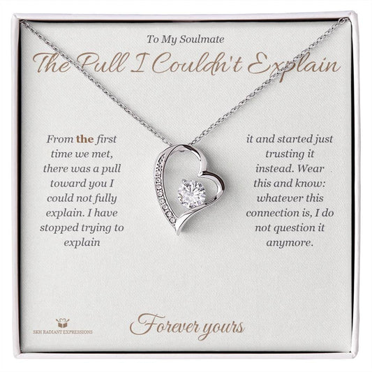 The Pull I Couldn't Explain - Forever Love Necklace for Soulmate - personalized keepsake gift from SKH Radiant Expressions