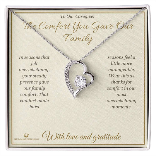 The Comfort You Gave Our Family - Forever Love Necklace for Caregiver - personalized keepsake gift from SKH Radiant Expressions