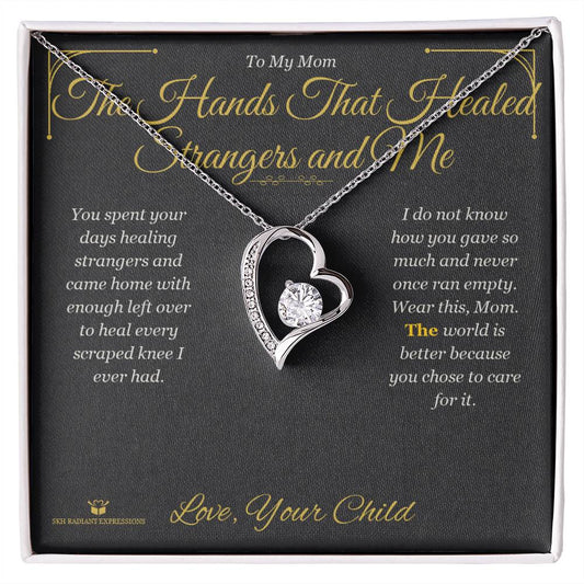 The Hands That Healed Strangers and Me - Forever Love Necklace for Mom - personalized keepsake gift from SKH Radiant Expressions