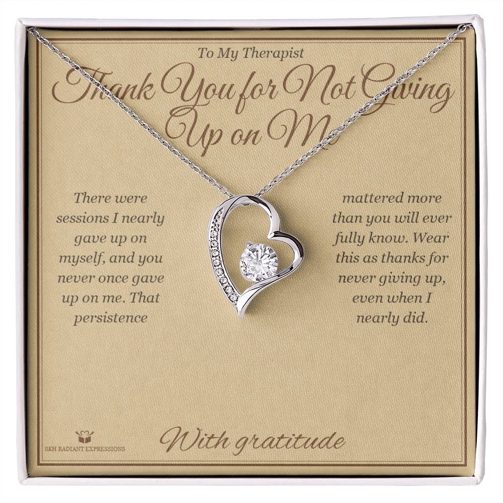 Thank You for Not Giving Up on Me - Forever Love Necklace for Therapist - personalized keepsake gift from SKH Radiant Expressions