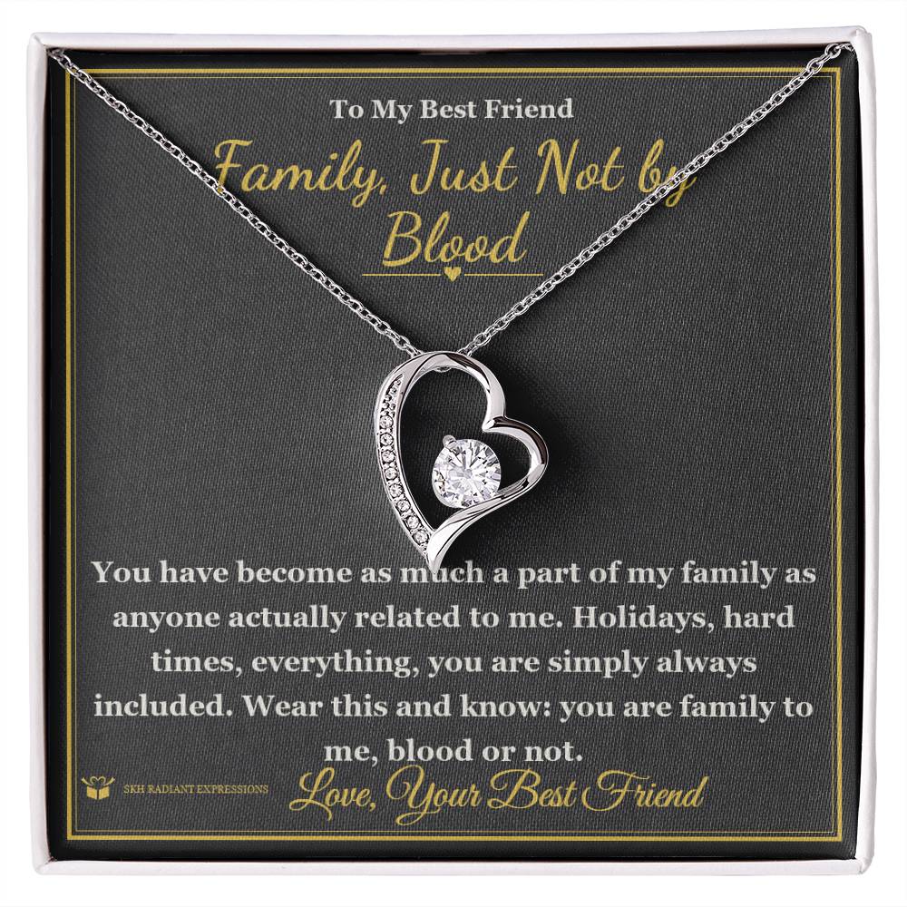 Family, Just Not by Blood - Forever Love Necklace for Best Friend