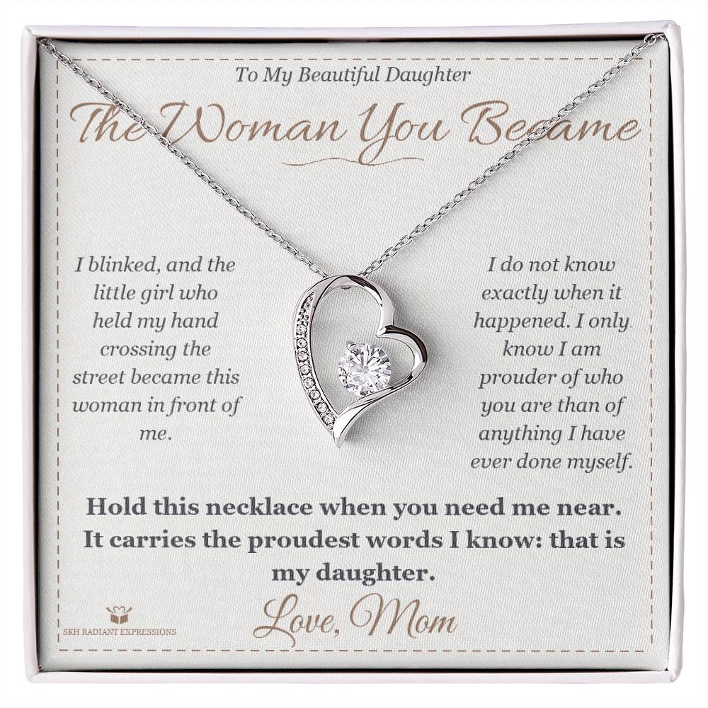 The Woman You Became - Forever Love Necklace for Daughter - personalized keepsake gift from SKH Radiant Expressions