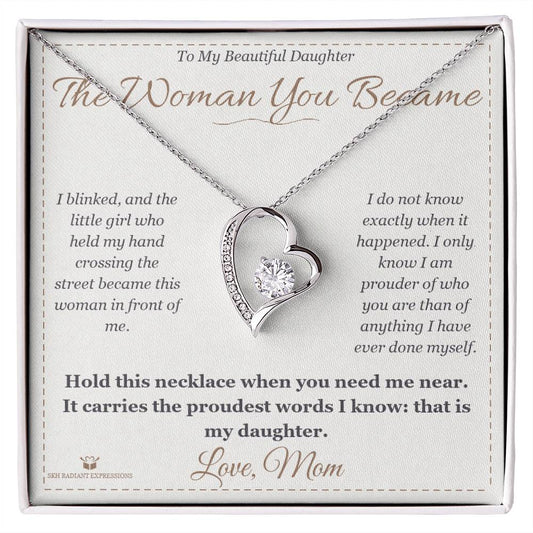 The Woman You Became - Forever Love Necklace for Daughter - personalized keepsake gift from SKH Radiant Expressions