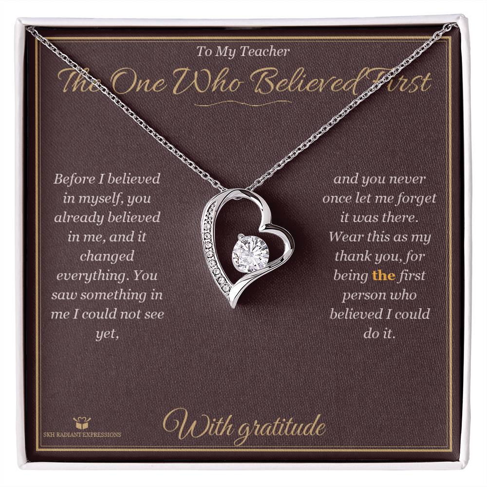 The One Who Believed First - Forever Love Necklace for Teacher - personalized keepsake gift from SKH Radiant Expressions