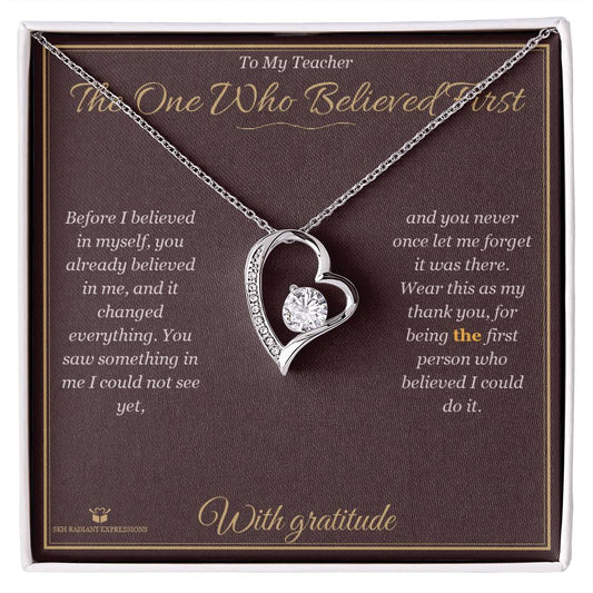 The One Who Believed First - Forever Love Necklace for Teacher - personalized keepsake gift from SKH Radiant Expressions