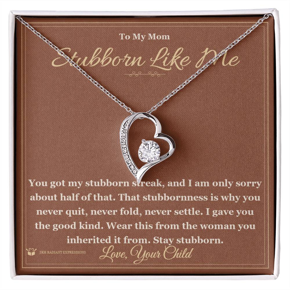 Stubborn Like Me - Forever Love Necklace for Mom