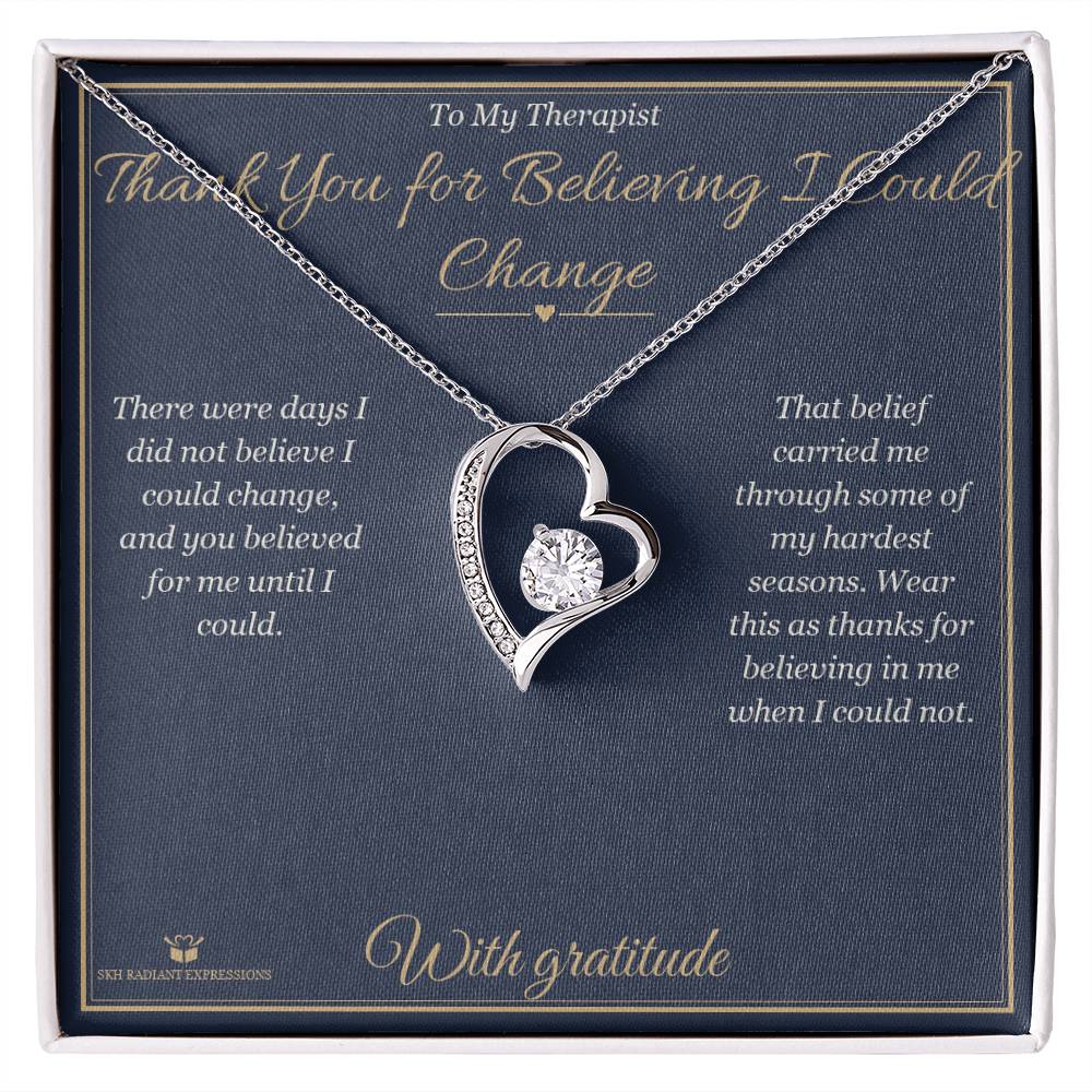 Thank You for Believing I Could Change - Forever Love Necklace for Therapist - personalized keepsake gift from SKH Radiant Expressions