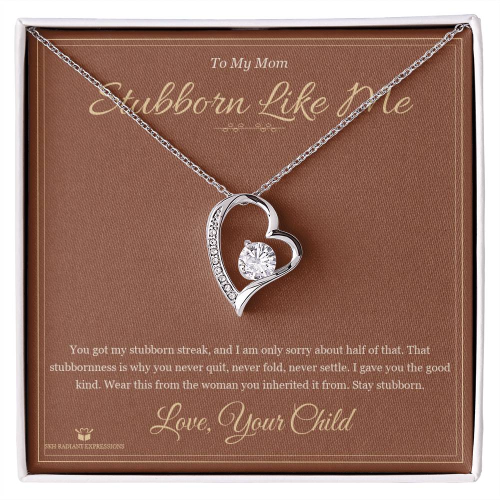 Stubborn Like Me - Forever Love Necklace for Mom