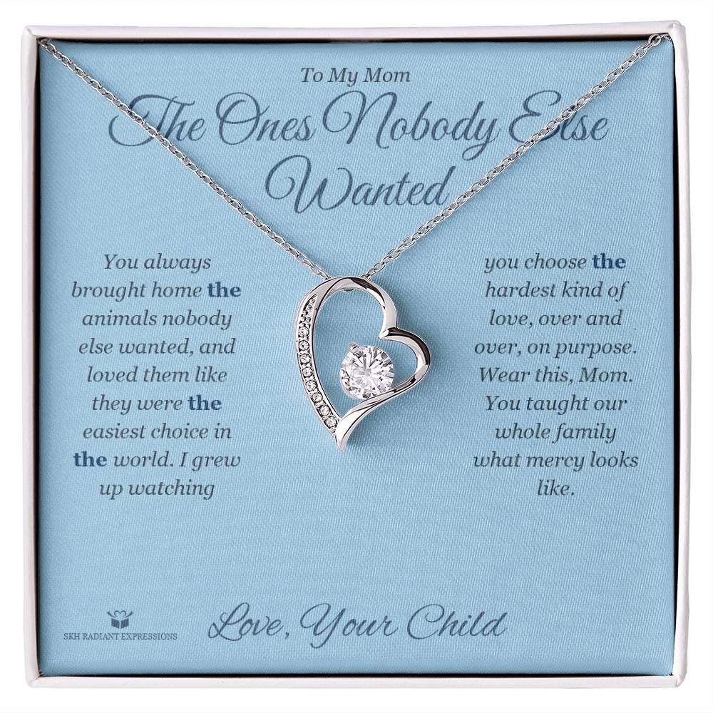 The Ones Nobody Else Wanted - Forever Love Necklace for Mom - personalized keepsake gift from SKH Radiant Expressions