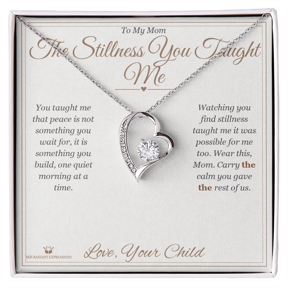 The Stillness You Taught Me - Forever Love Necklace for Mom - personalized keepsake gift from SKH Radiant Expressions