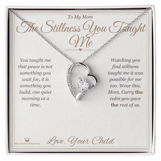 The Stillness You Taught Me - Forever Love Necklace for Mom - personalized keepsake gift from SKH Radiant Expressions