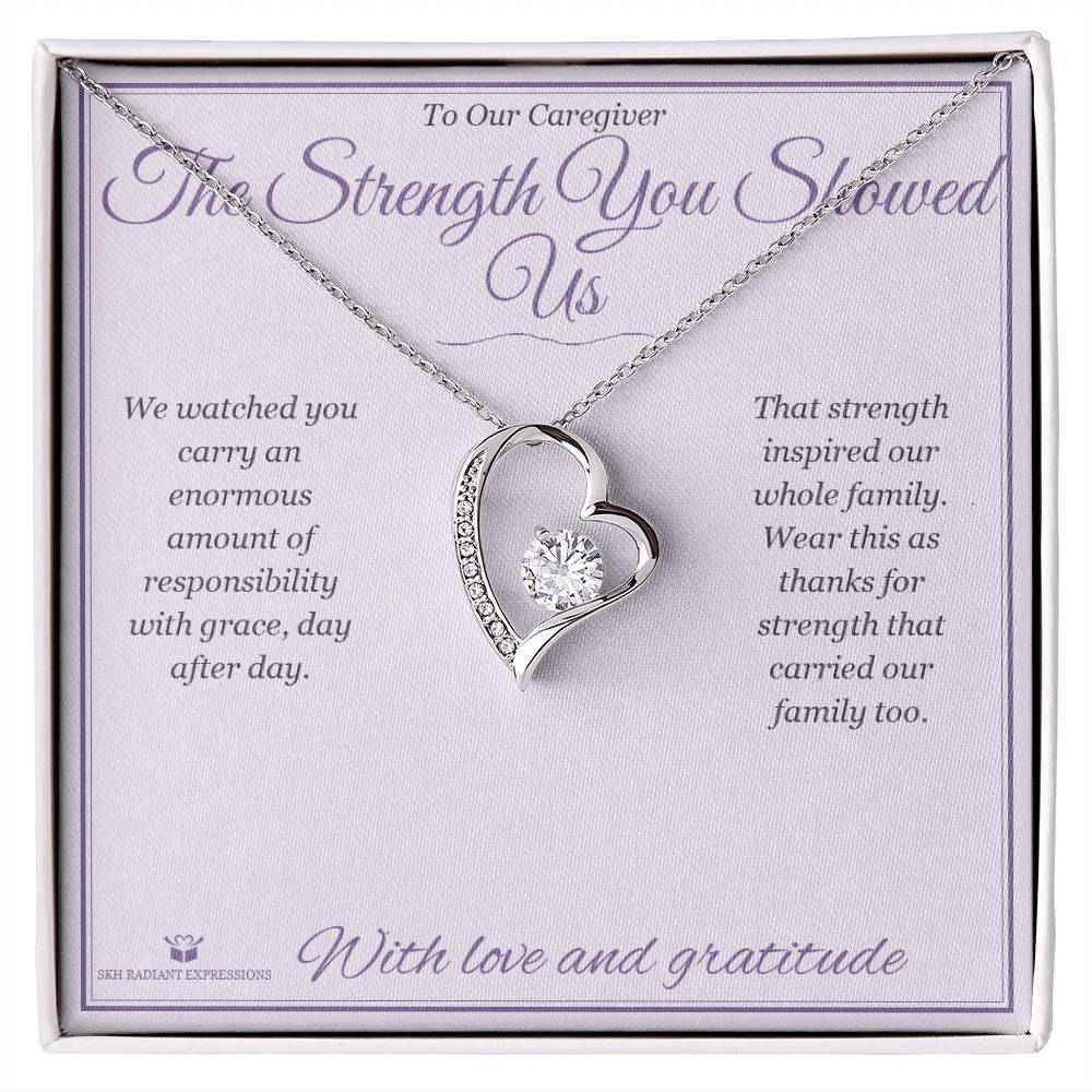 The Strength You Showed Us - Forever Love Necklace for Caregiver - personalized keepsake gift from SKH Radiant Expressions