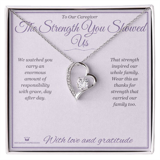 The Strength You Showed Us - Forever Love Necklace for Caregiver - personalized keepsake gift from SKH Radiant Expressions