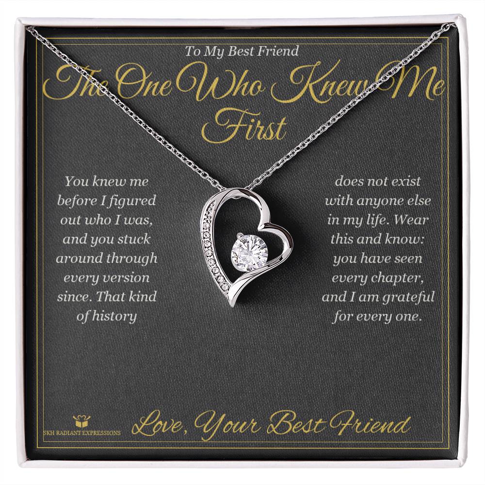 The One Who Knew Me First - Forever Love Necklace for Best Friend