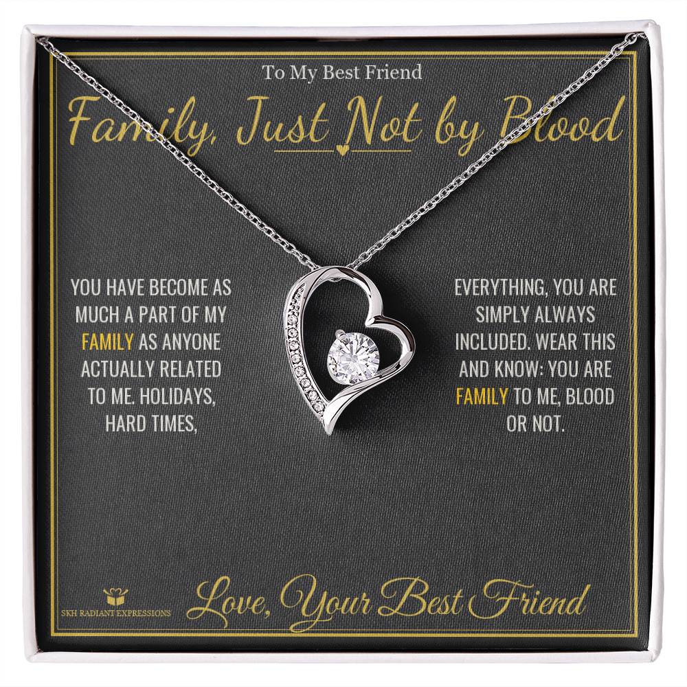 Family, Just Not by Blood - Forever Love Necklace for Best Friend