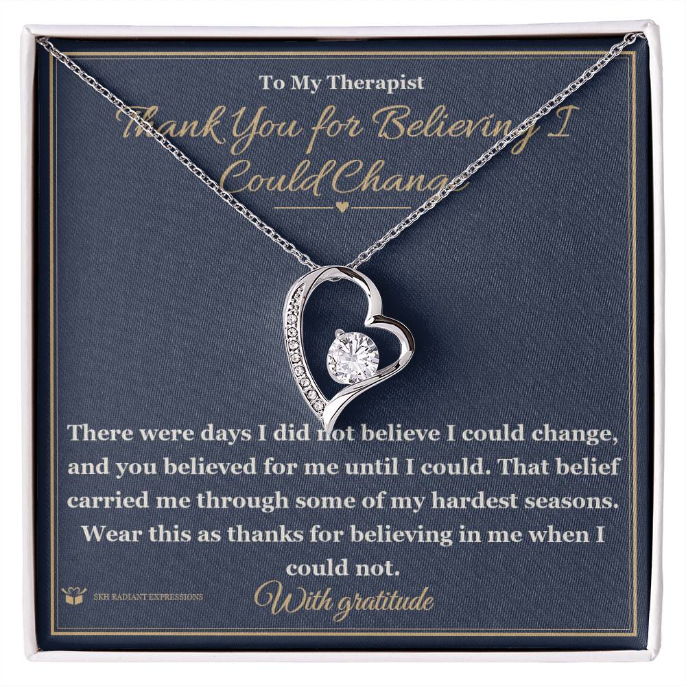 Thank You for Believing I Could Change - Forever Love Necklace for Therapist
