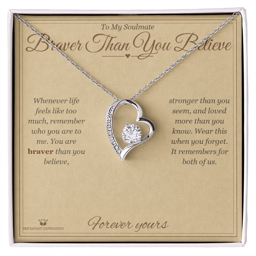 Braver Than You Believe - Forever Love Necklace for Soulmate - personalized keepsake gift from SKH Radiant Expressions
