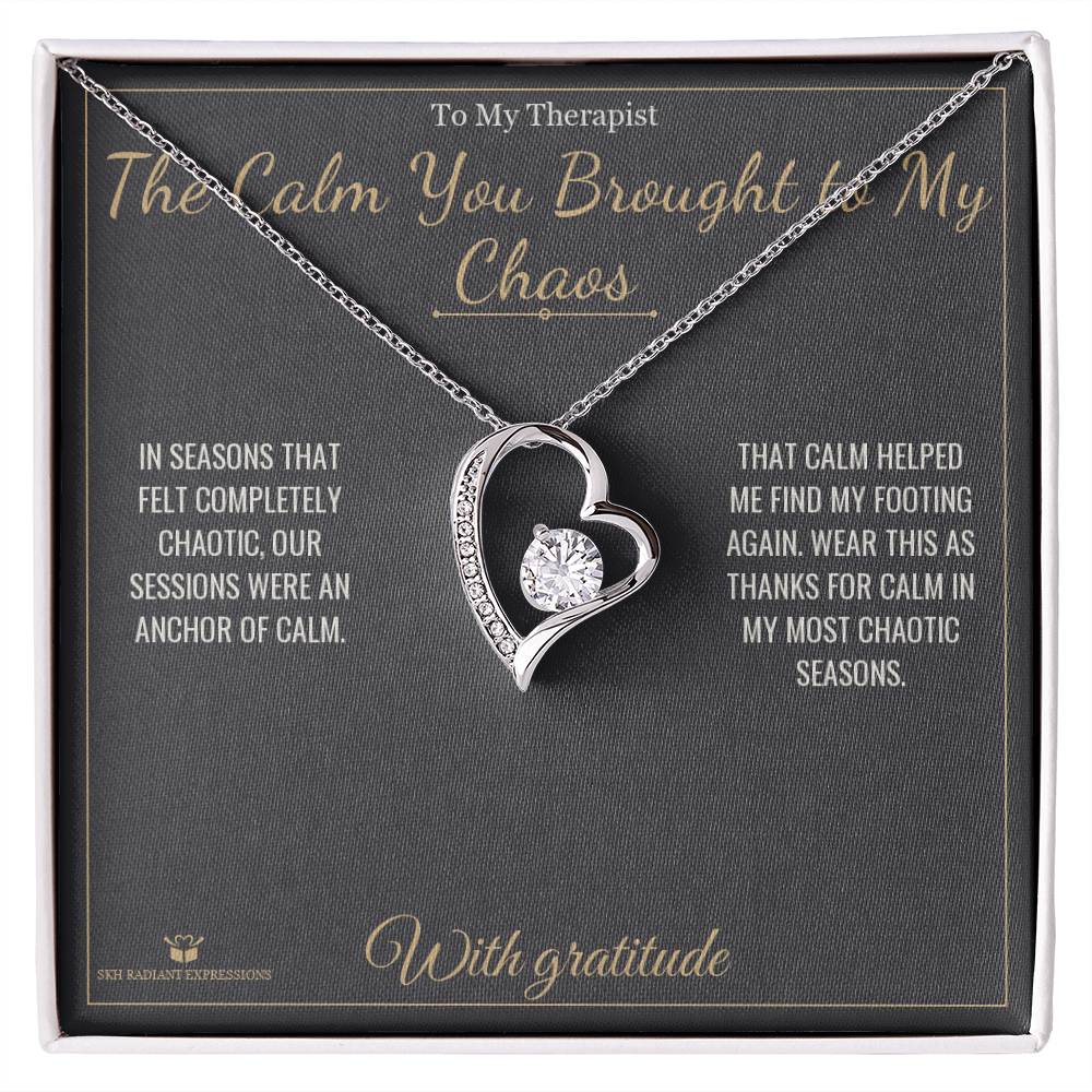 The Calm You Brought to My Chaos - Forever Love Necklace for Therapist - personalized keepsake gift from SKH Radiant Expressions