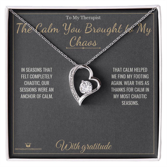 The Calm You Brought to My Chaos - Forever Love Necklace for Therapist - personalized keepsake gift from SKH Radiant Expressions