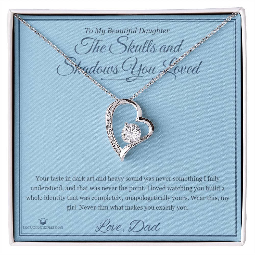 The Skulls and Shadows You Loved - Forever Love Necklace for Daughter
