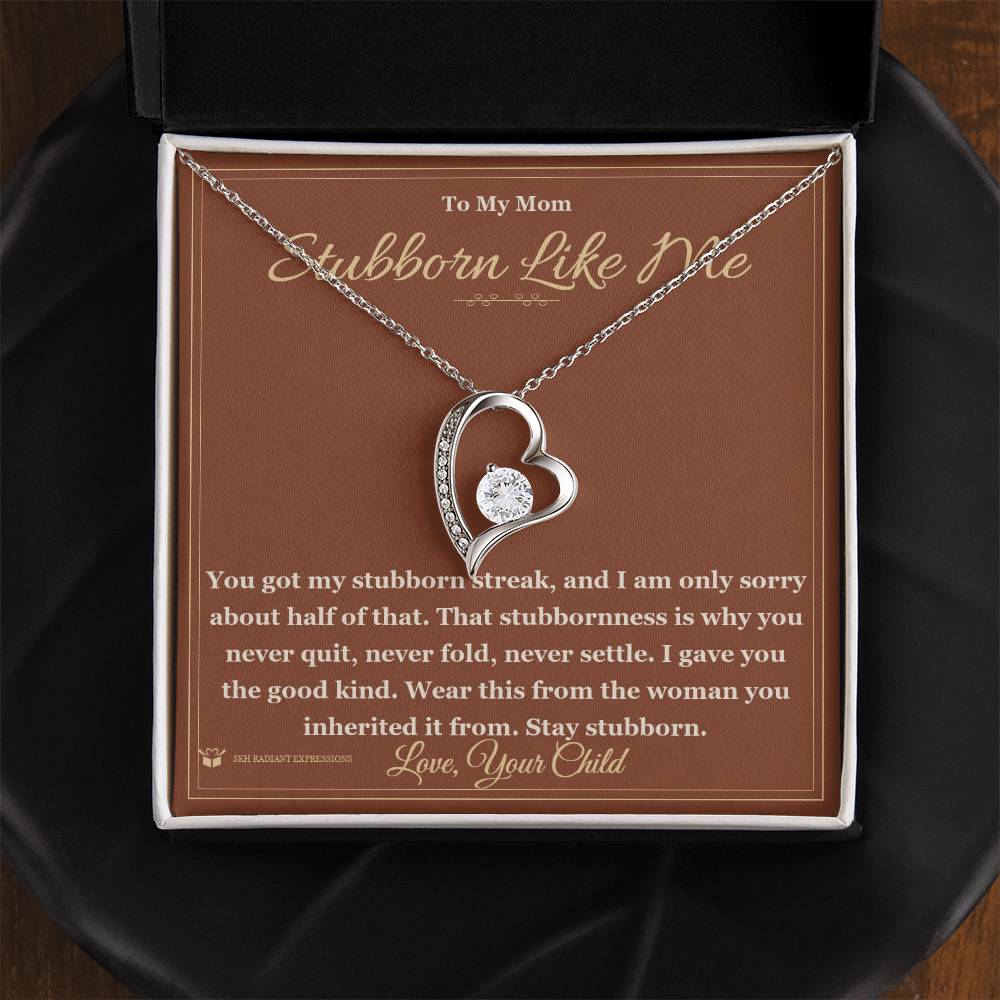 Stubborn Like Me - Forever Love Necklace for Mom