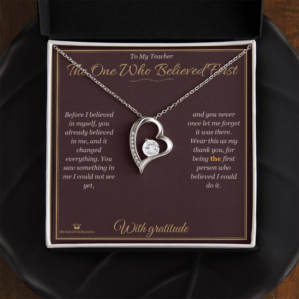 The One Who Believed First - Forever Love Necklace for Teacher - personalized keepsake gift from SKH Radiant Expressions
