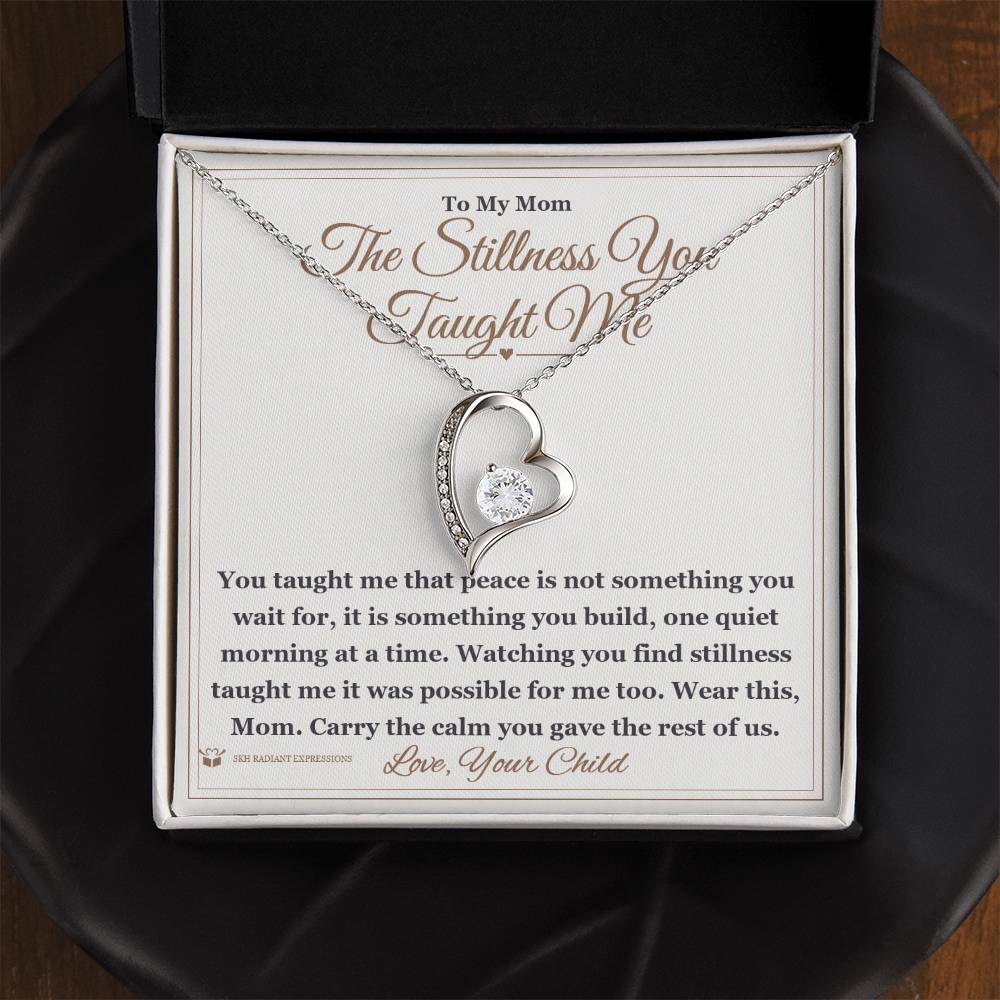 The Stillness You Taught Me - Forever Love Necklace for Mom