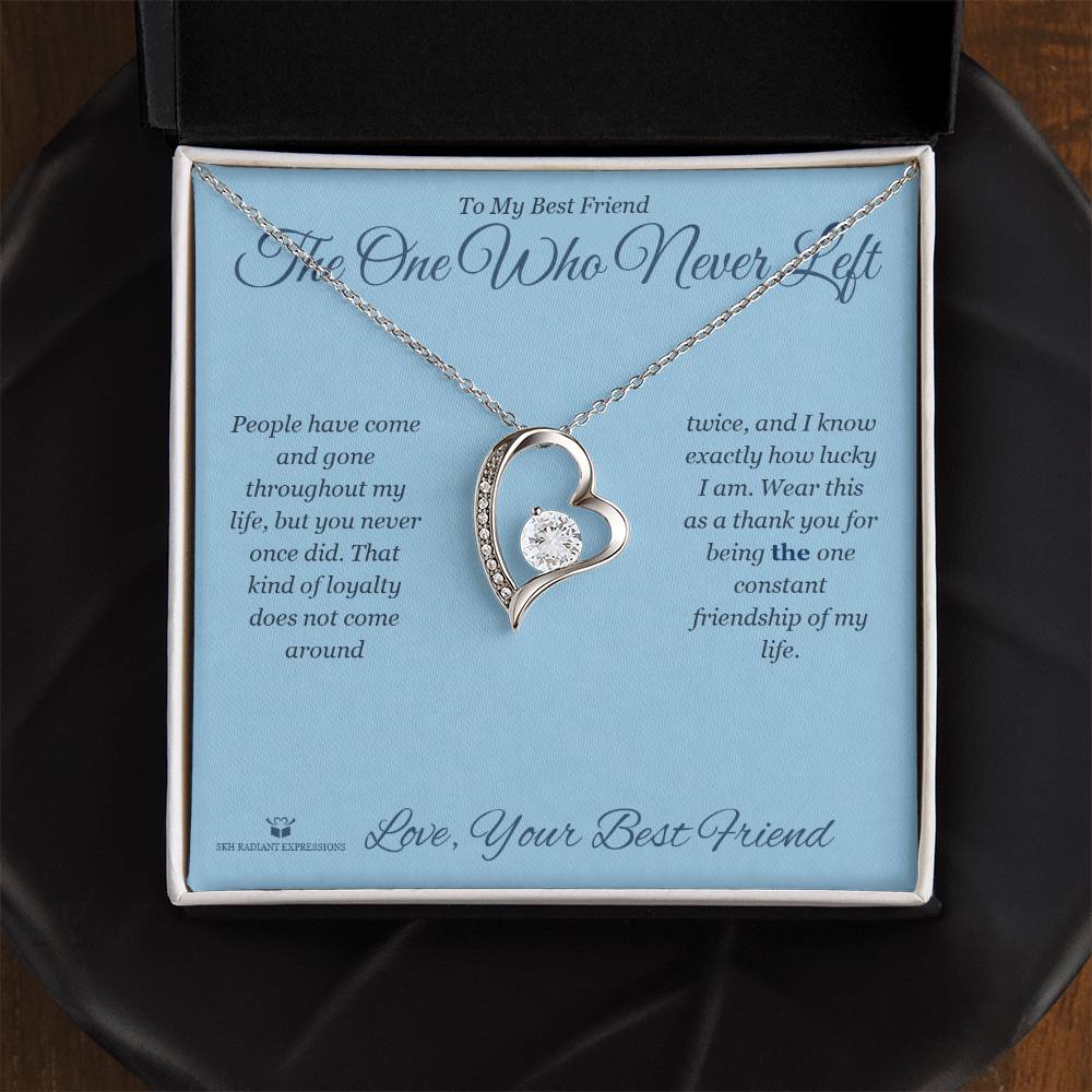 The One Who Never Left - Forever Love Necklace for Best Friend - personalized keepsake gift from SKH Radiant Expressions