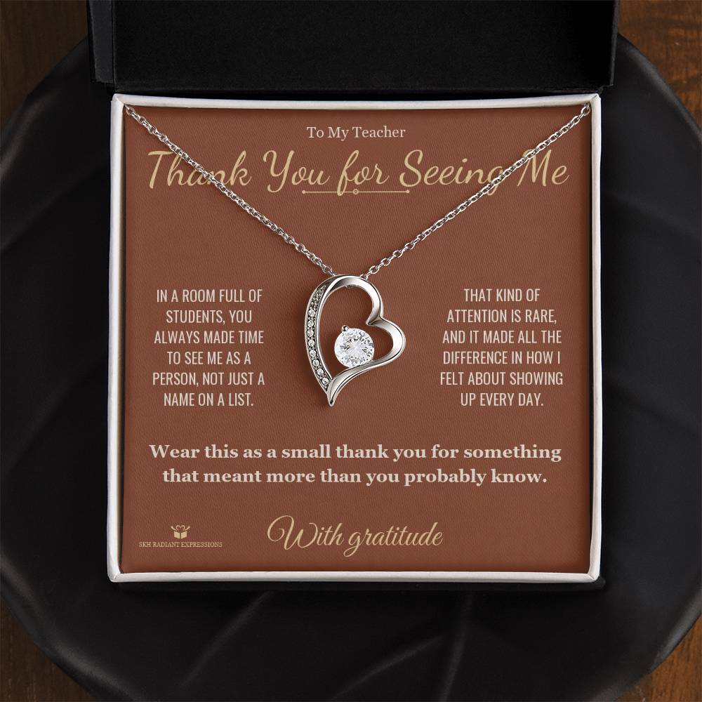 Thank You for Seeing Me - Forever Love Necklace for Teacher - personalized keepsake gift from SKH Radiant Expressions