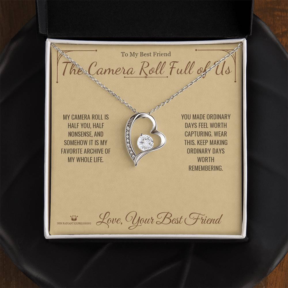 The Camera Roll Full of Us - Forever Love Necklace for Best Friend