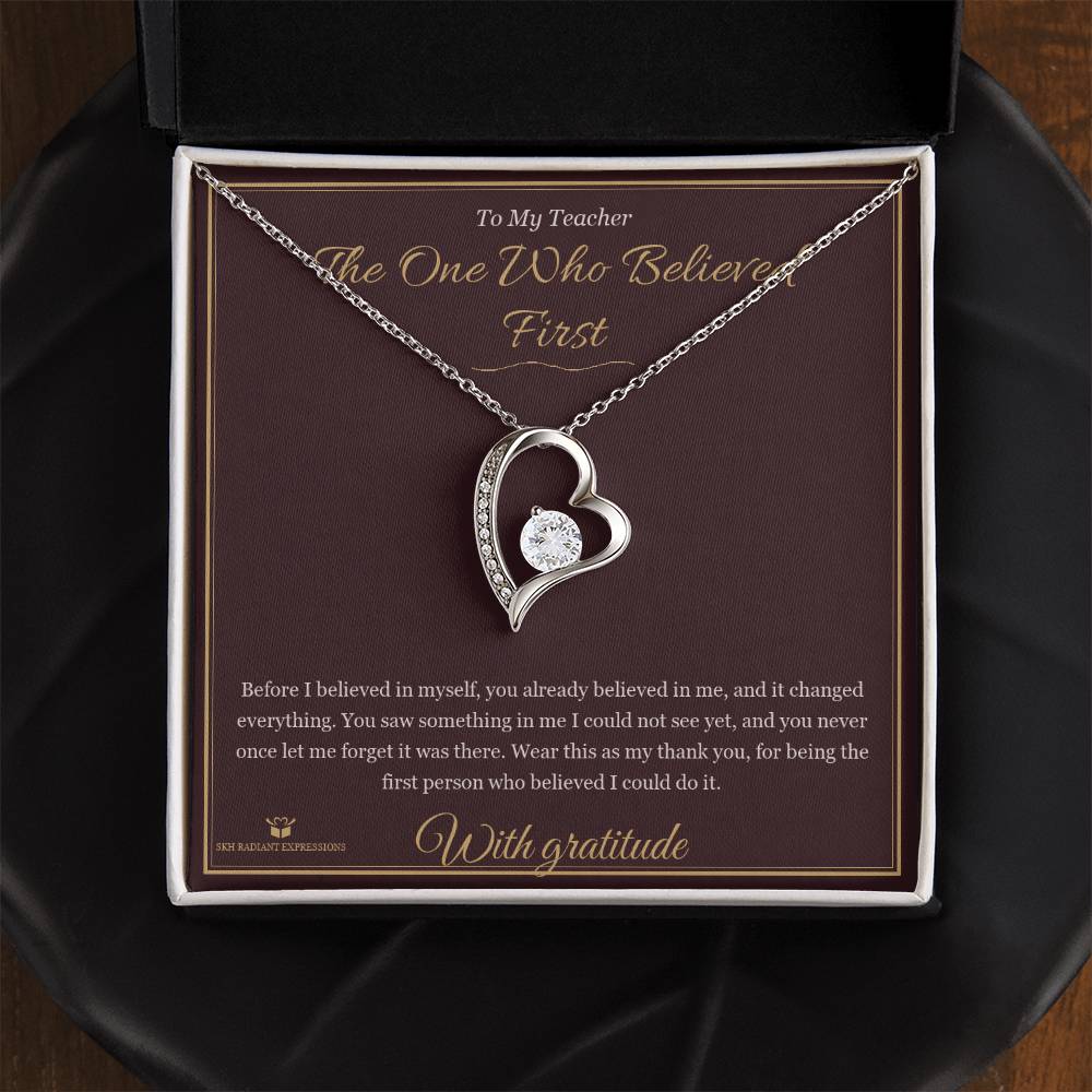 The One Who Believed First - Forever Love Necklace for Teacher