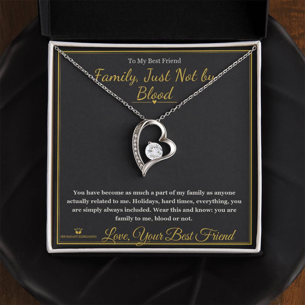 Family, Just Not by Blood - Forever Love Necklace for Best Friend