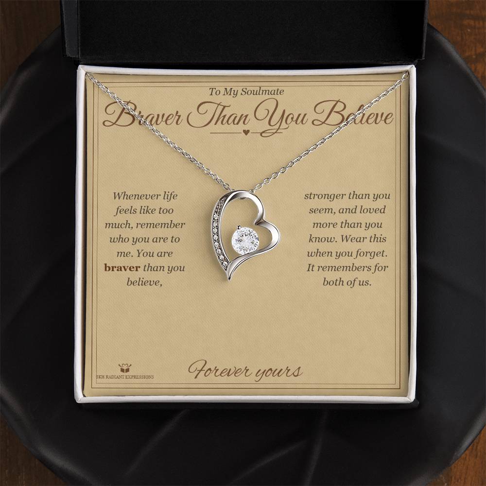 Braver Than You Believe - Forever Love Necklace for Soulmate - personalized keepsake gift from SKH Radiant Expressions